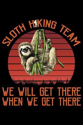 Book cover for Sloth Hiking Team We Will Get There When We Get There