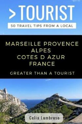 Cover of Greater Than a Tourist- Marseille Provence Alpes Cotes D Azur France