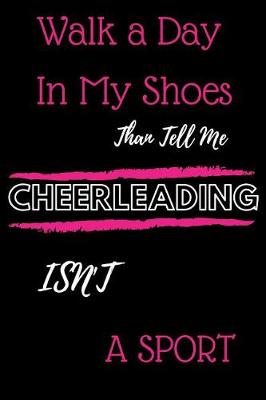 Book cover for Walk a Day in My Shoes Than Tell Me Cheerleading Isn't a Sport