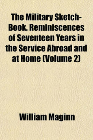 Cover of The Military Sketch-Book. Reminiscences of Seventeen Years in the Service Abroad and at Home (Volume 2)