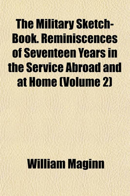 Book cover for The Military Sketch-Book. Reminiscences of Seventeen Years in the Service Abroad and at Home (Volume 2)