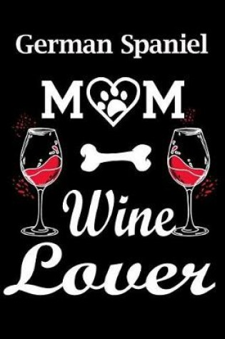 Cover of German Spaniel Mom Wine Lover