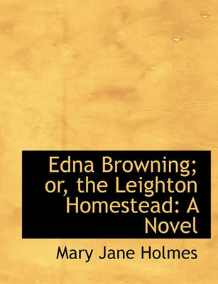 Book cover for Edna Browning; Or, the Leighton Homestead