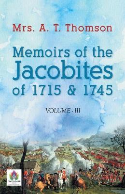 Book cover for Memoirs of the Jacobites of 1715 & 1745 Volume - III