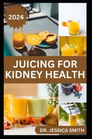 Cover of Juicing for Kidney Health