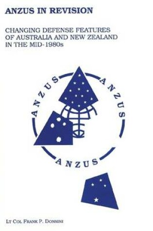 Cover of Anzus in Revision - Changing Defense Features of Australia and New Zealand in the Mid-1980's