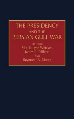 Book cover for The Presidency and the Persian Gulf War