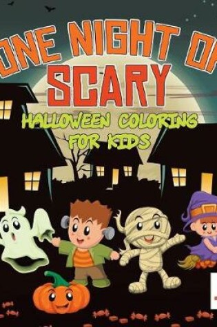 Cover of One Night of Scary Halloween Coloring for Kids