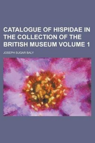 Cover of Catalogue of Hispidae in the Collection of the British Museum Volume 1