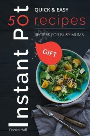 Cover of INSTANT POT 50 RECIPES. Quick & Easy.