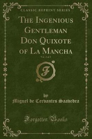 Cover of The Ingenious Gentleman Don Quixote of La Mancha, Vol. 2 of 2 (Classic Reprint)