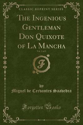 Book cover for The Ingenious Gentleman Don Quixote of La Mancha, Vol. 2 of 2 (Classic Reprint)