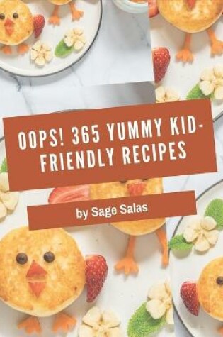 Cover of Oops! 365 Yummy Kid-Friendly Recipes