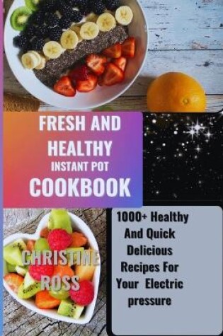 Cover of Fresh and Healthy Instant Pot Cookbook