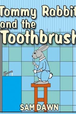 Cover of Tommy Rabbit and the Toothbrush