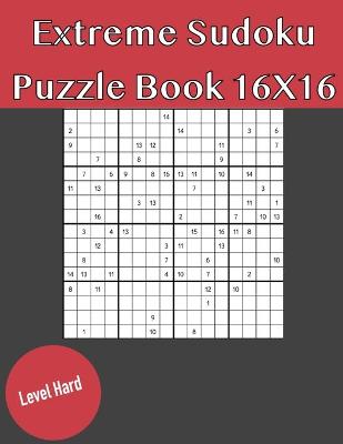 Book cover for Extreme Sudoku Puzzle Book 16X16 Hard Level