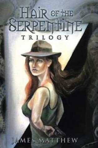 Cover of Hair of the Serpentine Trilogy