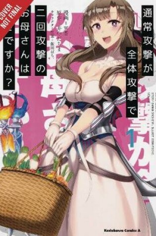 Cover of Do You Love Your Mom and Her Two-Hit Multi-Target Attacks?, Vol. 1 (manga)
