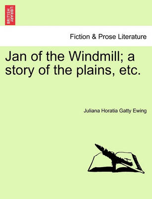 Book cover for Jan of the Windmill; A Story of the Plains, Etc.