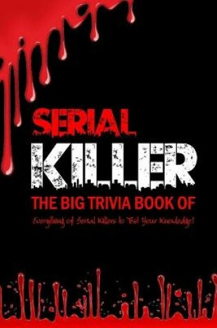 Cover of The Big Trivia Book of Serial Killers