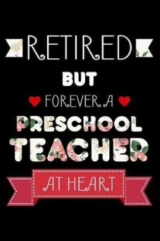 Cover of Retired But Forever A Preschool Teacher At Heart