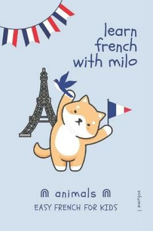 Cover of Learn French with Milo - Animals, Volume 1