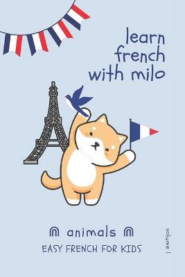 Book cover for Learn French with Milo - Animals, Volume 1