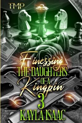 Book cover for Finessing the Daughters of a Kingpin 3