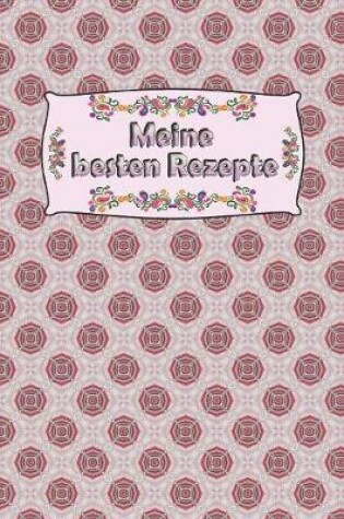 Cover of Notizbuch - Notebook - Journal - Rezeptsammlung - Meine besten Rezepte