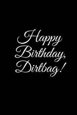 Book cover for HAPPY BIRTHDAY, DIRTBAG A DIY birthday book, birthday card, rude gift, funny gift