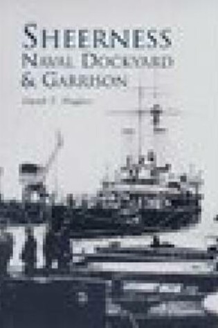 Cover of Sheerness Naval Dockyard and Garrison