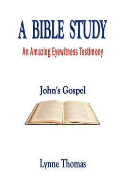 Book cover for A Bible Study an Amazing Eyewitness Testimony, John's Gospel