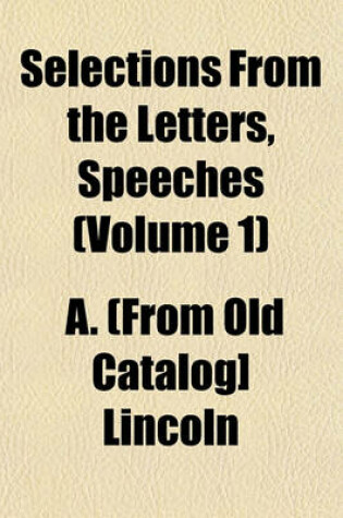 Cover of Selections from the Letters, Speeches (Volume 1)