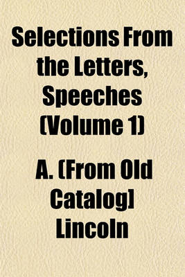 Book cover for Selections from the Letters, Speeches (Volume 1)