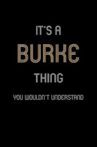 Cover of It's A Burke Thing, You Wouldn't Understand