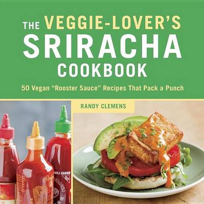 Book cover for Veggie-Lover's Sriracha Cookbook