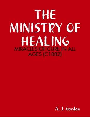 Book cover for THE Ministry of Healing: Miracles of Cure in All Ages (C1882)