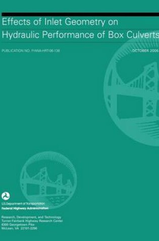 Cover of Effects of Inlet Geometry on Hydraulic Performance of Box Culverts