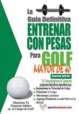 Book cover for La Gu a Definitiva - Entrenar Con Pesas Para Golf - Mayor de 40