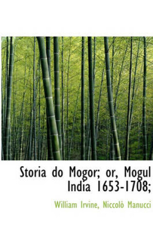Cover of Storia Do Mogor; Or, Mogul India 1653-1708;