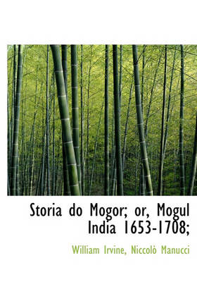 Book cover for Storia Do Mogor; Or, Mogul India 1653-1708;