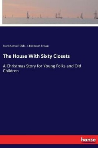 Cover of The House With Sixty Closets