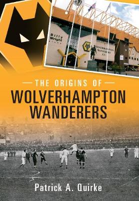Cover of The Origins of Wolverhampton Wanderers