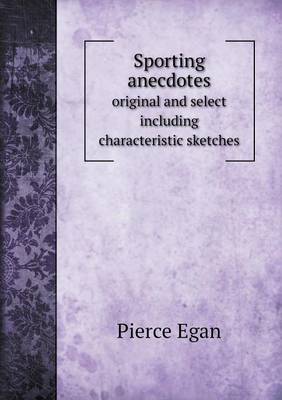 Book cover for Sporting anecdotes original and select including characteristic sketches