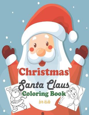 Book cover for Christmas Santa Claus Coloring Book for kids