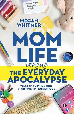 Book cover for Mom Life Versus the Everyday Apocalypse