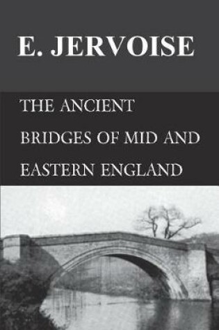 Cover of The Ancient Bridges of Mid and Eastern England