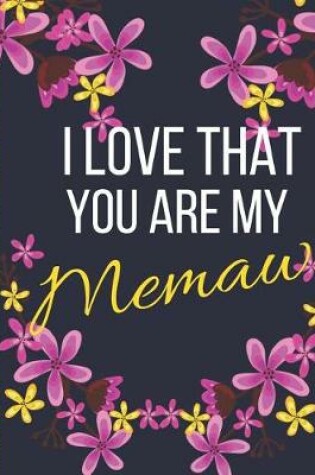 Cover of I Love That You Are My Memaw