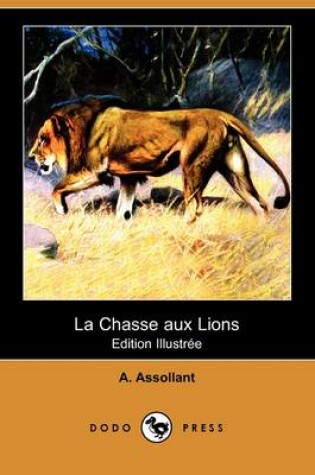 Cover of La Chasse Aux Lions (Edition Illustree) (Dodo Press)