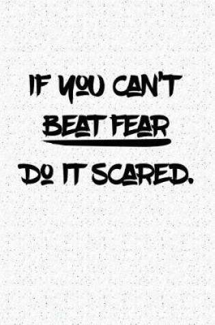 Cover of If You Can't Beat Fear Do It Scared